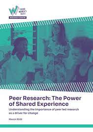 Thumbnail image of the front cover of the report ‘Peer Research: The Power of Shared Experience. Understanding the importance of peer led research as a driver for change’. The title is at the bottom of the page and underneath is the date March 2022. The background is white. At the top left is the Young Women’s Trust logo, which is a 3D letter W, with the final upstroke made to look like an arrow, and with the text ‘Young Women’s Trust’ to its right. The text ‘Research Centre’ is under the logo. In the centre of the page is a photo of three young women talking, smiling and writing.